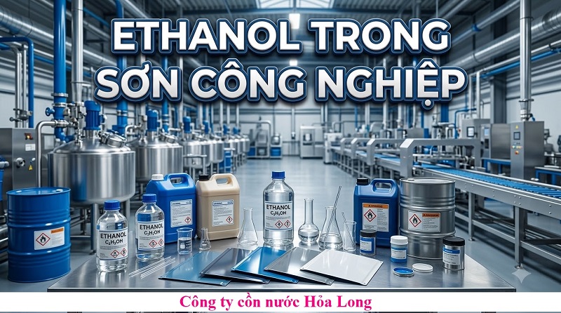 Ethanol Trong Sơn Công Nghiệp: Vai Trò, Ứng Dụng Và Tiêu Chí Lựa Chọn